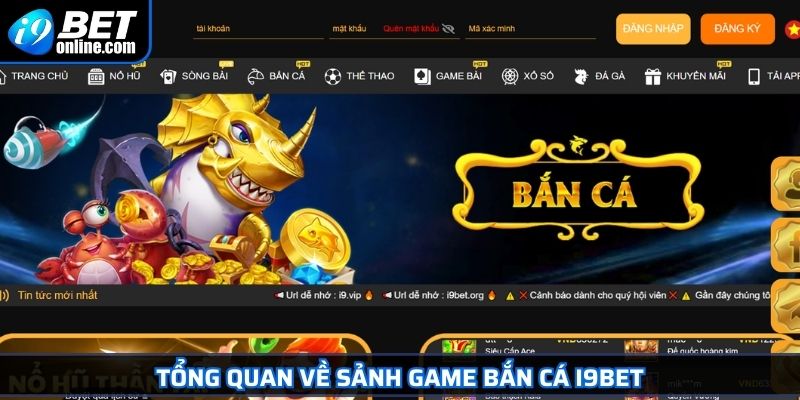 Tổng quan về sảnh game bắn cá I9BET