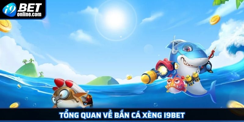 Bắn Cá Xèng I9BET - Trò Chơi Hấp Dẫn Cùng Chiến Thuật Tối Ưu 2 Tổng quan về Bắn Cá Xèng I9BET