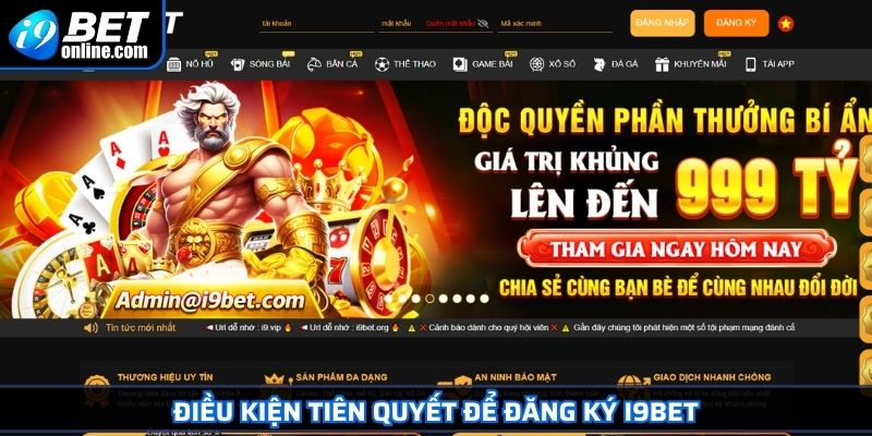 Đăng Ký I9BET 1 Điều kiện tiên quyết để đăng ký I9BET