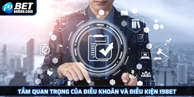 Điều Khoản Và Điều Kiện 1 Tầm quan trọng của điều khoản và điều kiện I9BET