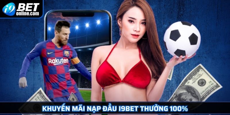 Khuyến Mãi Nạp Đầu I9BET Chìa Khóa Vàng Cho Tân Thủ 2025 3 Khuyến mãi nạp đầu I9BET thưởng 100%