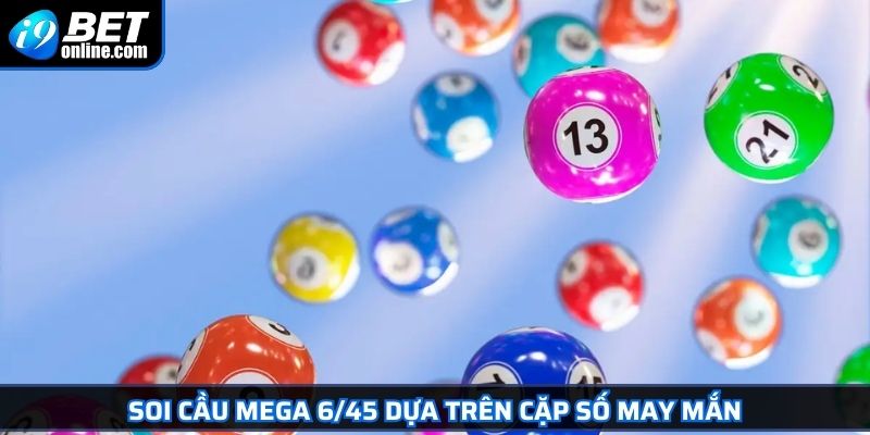 Mega 6/45 Chinh Phục Jackpot Triệu Đô Từ Chuyên Gia Cá Cược 4 Soi cầu Mega 6/45 dựa trên cặp số may mắn
