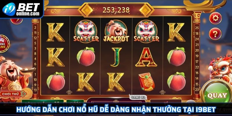 Nổ Hũ Đổi Thưởng I9BET - Trải Nghiệm Giải Trí Đỉnh Cao 4 Hướng dẫn chơi nổ hũ dễ dàng nhận thưởng tại I9BET