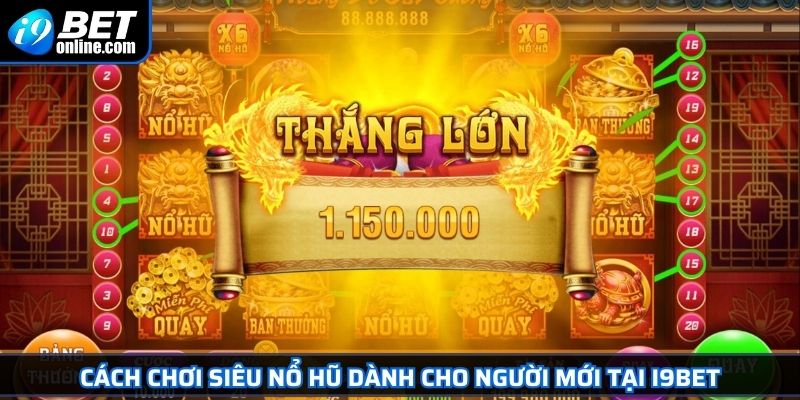 Siêu Nổ Hũ I9BET - Trò Chơi Giải Trí Đổi Thưởng Hấp Dẫn 3 Cách chơi siêu nổ hũ dành cho người mới tại I9BET