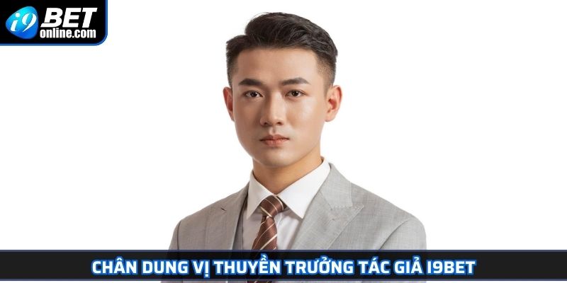 Tác Giả I9BET 1 Chân dung vị thuyền trưởng tác giả I9BET