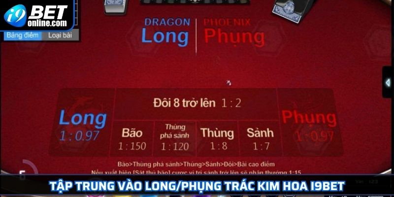Trác Kim Hoa I9BET Bí Quyết Thành Cao Thủ Sau Một Ván Bài 4 Tập trung vào Long/Phụng Trác Kim Hoa I9BET