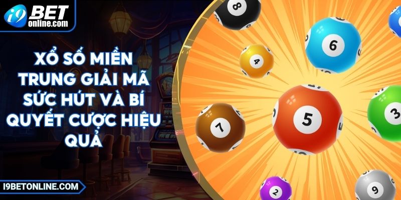 Xổ Số Miền Trung Giải Mã Sức Hút Và Bí Quyết Cược Hiệu Quả