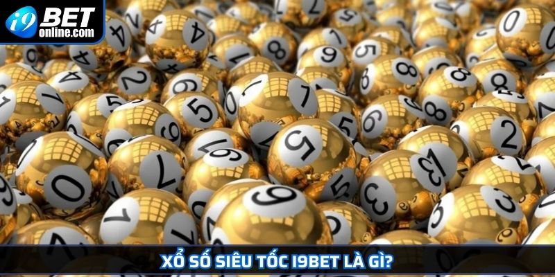 Xổ Số Siêu Tốc I9BET Bí Quyết Chinh Phục Lô Đề Chớp Nhoáng 2 Xổ số siêu tốc I9BET là gì?